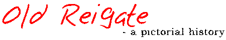 oldreigate.com - a pictorial history